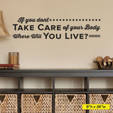 If you don't Take Care Of Your Body where will you live?, 0134, Chiropractor Wall Decal