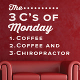 The 3 C's Of Monday Coffee Coffee And Chiropractic, 0307, Chiropractor Wall Decal