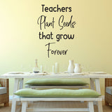 Teachers Plant Seeds that grow forever - 0471 - Classroom Decor - Wall Decor - Back to school - Classroom Decal
