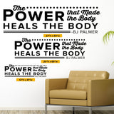"The Power that Makes the Body Heals the Body" B.J. Palmer Chiropractic Wall Decal (0127)