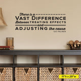 "There is a Vast Difference Between Treating Effects and Adjusting the Cause" D.D. Palmer Chiropractic Wall Decal (0129)