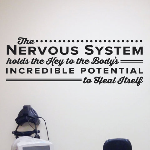 "The Nervous System Holds the Key to the Body's Incredible Potential to Heal Itself" Sir Jay Holder Chiropractic Wall Decal (0130)