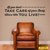 'If You Don’t Take Care of Your Body, Where Will You Live?' Wall Decal (0134)