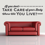 'If You Don’t Take Care of Your Body, Where Will You Live?' Wall Decal (0134)