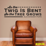 'As the Twig is Bent, So the Tree Grows' - Alexander Pope Chiropractic Wall Decal (0143)