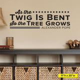 'As the Twig is Bent, So the Tree Grows' - Alexander Pope Chiropractic Wall Decal (0143)