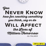 You Never Know How Something You Say or Do - BJ Palmer Chiropractic Wall Decal (0210)