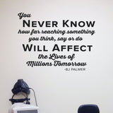 You Never Know How Something You Say or Do - BJ Palmer Chiropractic Wall Decal (0210)