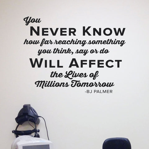 You Never Know How Something You Say or Do - BJ Palmer Chiropractic Wall Decal (0210)