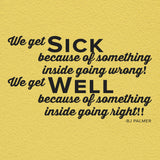 'We Get Sick Inside Going Wrong, Well Inside Going Right' - BJ Palmer Chiropractic Wall Decal (0211)