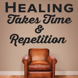 'Healing Takes Time and Repetition' - Wall Decal for Chiropractic & Medical Offices (0212)