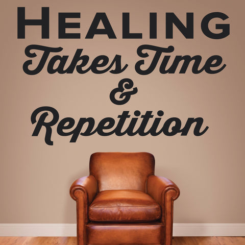 'Healing Takes Time and Repetition' - Wall Decal for Chiropractic & Medical Offices (0212)