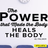 "The Power That Made the Body Heals the Body" B.J. Palmer Chiropractic Wall Decal (0213)