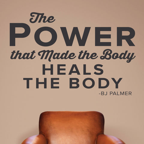 "The Power That Made the Body Heals the Body" B.J. Palmer Chiropractic Wall Decal (0213)
