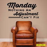 'Monday: Nothing an Adjustment Can't Fix' - Chiropractic Wall Decal (0311)