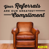 Your Referrals Are Our Greatest Compliment - Medical Office Wall Decal (0315)