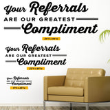 Your Referrals Are Our Greatest Compliment - Medical Office Wall Decal (0315)