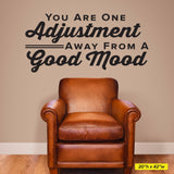 "You Are One Adjustment Away from a Good Mood" Chiropractic Wall Decal (0317)