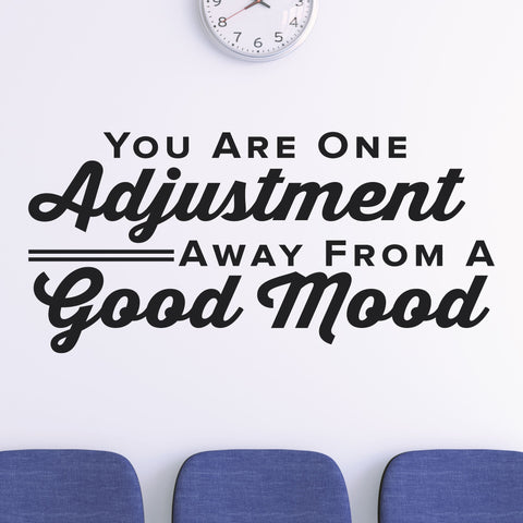 "You Are One Adjustment Away from a Good Mood" Chiropractic Wall Decal (0317)