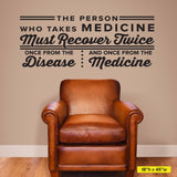 "The Person Who Takes Medicine Must Recover Twice" Chiropractic Wall Decal (0328)