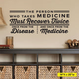 "The Person Who Takes Medicine Must Recover Twice" Chiropractic Wall Decal (0328)