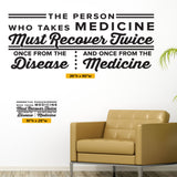 "The Person Who Takes Medicine Must Recover Twice" Chiropractic Wall Decal (0328)
