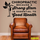 'Chiropractic: A Strong Stem is Essential to Good Health' - Wall Decal (0329)