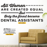 "All Women Are Created Equal" Dental Assistant Wall Sticker (0332)