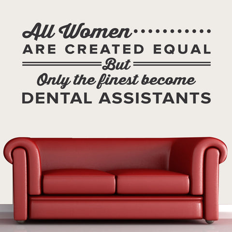 "All Women Are Created Equal" Dental Assistant Wall Sticker (0332)