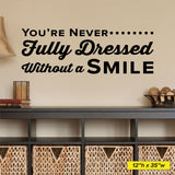 'You're Never Fully Dressed Without a Smile' Wall Decal – Motivational Dental Decor (0333)