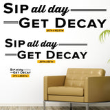 Sip All Day, Get Decay' Wall Decal – Dental Office Humor and Education (0336)