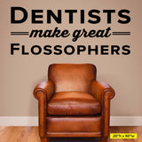'Dentists Make Great Flossophers' Wall Decal – Fun Dental Office Decor (0338)