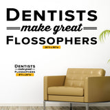 'Dentists Make Great Flossophers' Wall Decal – Fun Dental Office Decor (0338)