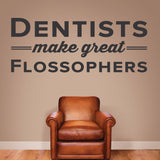 'Dentists Make Great Flossophers' Wall Decal – Fun Dental Office Decor (0338)