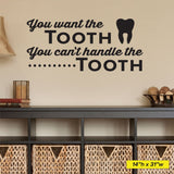 'You Want the Tooth, You Can't Handle the Tooth' Wall Decal – Dental Office Humor (0339)