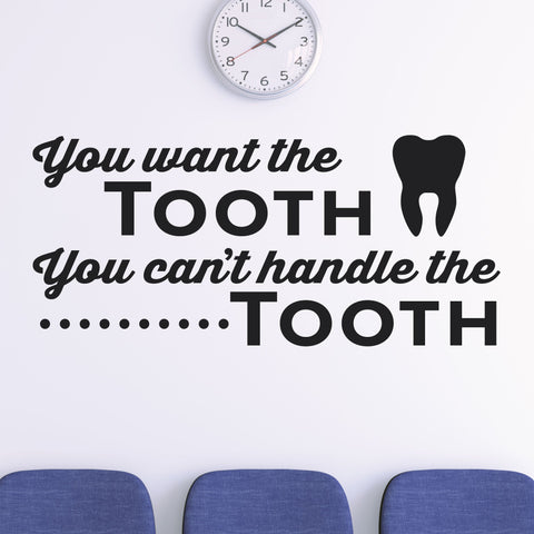 'You Want the Tooth, You Can't Handle the Tooth' Wall Decal – Dental Office Humor (0339)