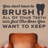 You Don’t Have to Brush All Your Teeth Wall Decal – Fun Dental Office Decor (0344)