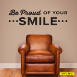 'Be Proud of Your Smile' Wall Decal – Uplifting Dental Office Decor (0346)