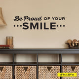 'Be Proud of Your Smile' Wall Decal – Uplifting Dental Office Decor (0346)