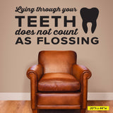 'Lying Through Your Teeth Doesn’t Count as Flossing' Wall Decal – Dental Office Humor (0351)