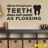 'Lying Through Your Teeth Doesn’t Count as Flossing' Wall Decal – Dental Office Humor (0351)