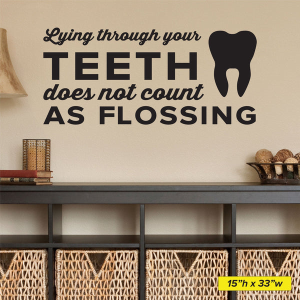 'Lying Through Your Teeth Doesn't Count as Flossing' Wall Decal ...