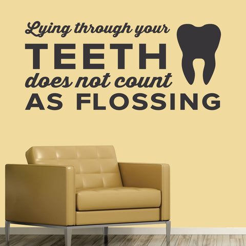 'Lying Through Your Teeth Doesn’t Count as Flossing' Wall Decal – Dental Office Humor (0351)