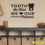 Tooth Be Told, We Love Our Patients Wall Decal – Perfect for Dental Offices (0353)