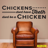 'Chickens Don’t Have Teeth' - Fun Wall Decal for Dental Offices (0355)