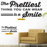 The Prettiest Thing You Can Wear is a Smile Wall Decal – Dental Office Wall Art (0356)