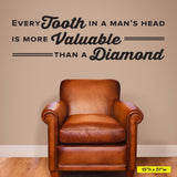 'Every Tooth in a Man’s Head is More Valuable Than a Diamond' Wall Decal (0358)