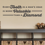 'Every Tooth in a Man’s Head is More Valuable Than a Diamond' Wall Decal (0358)
