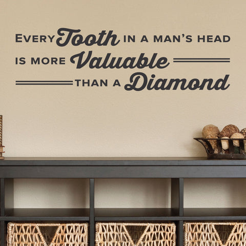 'Every Tooth in a Man’s Head is More Valuable Than a Diamond' Wall Decal (0358)