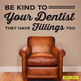 'Be Kind to Your Dentist, They Have Fillings Too' Wall Decal – Fun Office Decor (0361)
